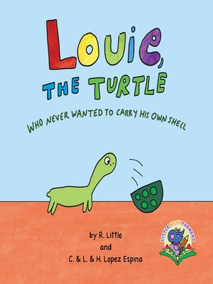 cover image of Louie, the Turtle Who Never Wanted to Carry His Own Shell